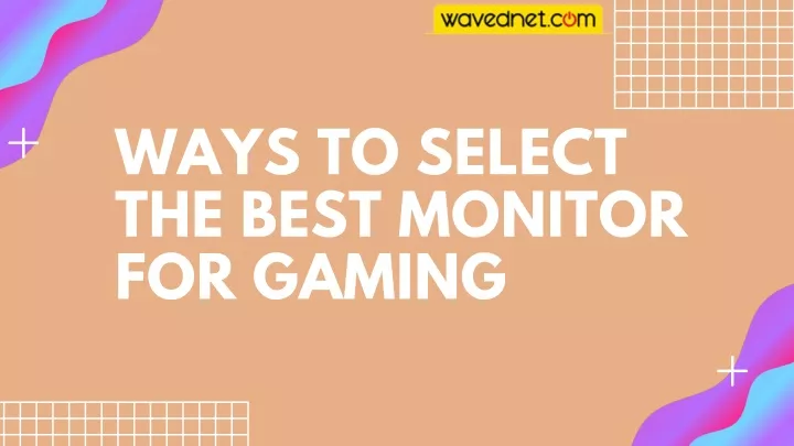 ways to select the best monitor for gaming