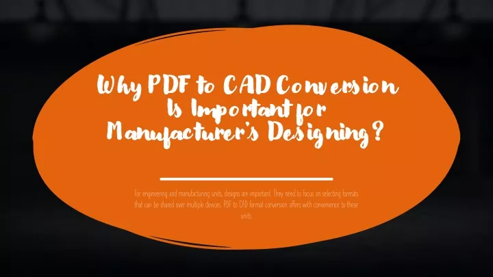 why pdf to cad conversion is important for manufacturer s designing