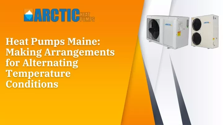 heat pumps maine making arrangements