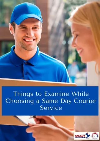 Things to Examine While Choosing a Same Day Courier Service