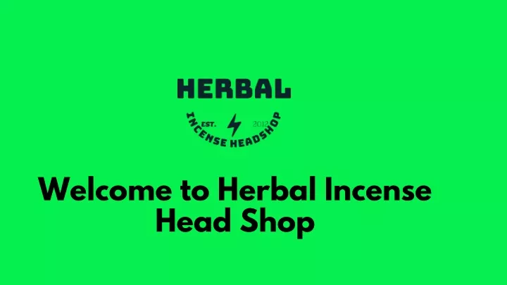 welcome to herbal incense head shop