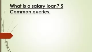 What is a salary loan? 5 Common queries.