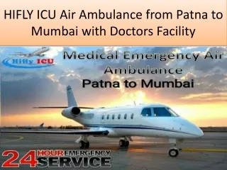 HIFLY ICU Air Ambulance from Patna to Mumbai with Doctors Facility