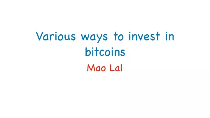 various ways to invest in bitcoins mao lal