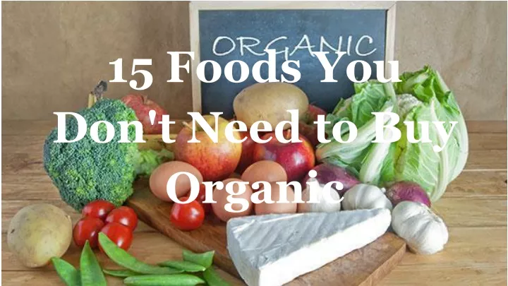 15 foods you don t need to buy organic