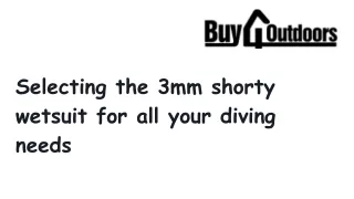 Selecting the 3mm shorty wetsuit for all your diving needs