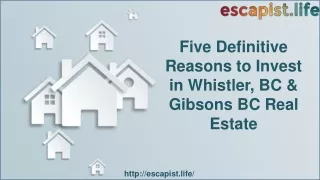 Five Definitive Reasons to Invest in Whistler, BC & Gibsons BC Real Estate