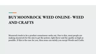 BUY MOONROCK WEED ONLINE- WEED AND CRAFTS