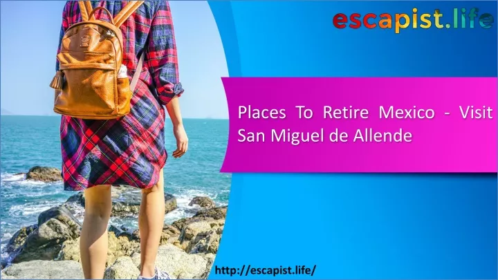 places to retire mexico visit san miguel de allende