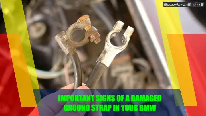 important signs of a damaged ground strap in your