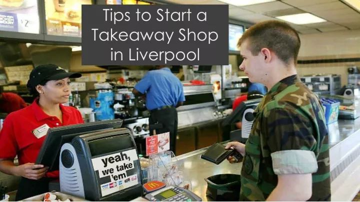 tips to start a takeaway shop in liverpool