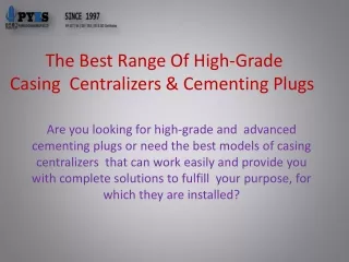 the b est r ange o f h igh grade c asing centralizers cementing p lugs