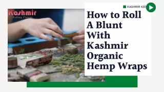 How to Roll A Blunt With Kashmir Organic Hemp Wraps - Kashmir420