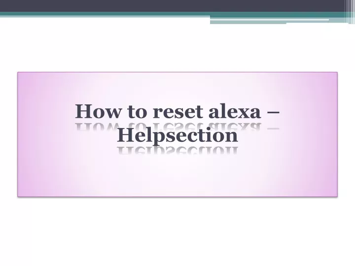 how to reset alexa helpsection