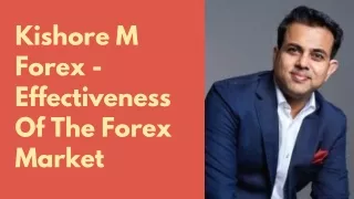 Kishore M Forex - Effectiveness Of The Forex Market