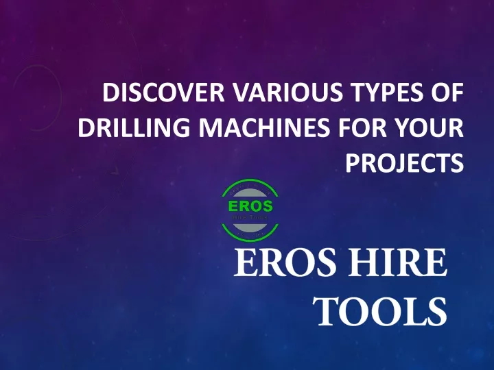 discover various types of drilling machines for your projects