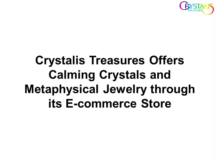 crystalis treasures offers calming crystals