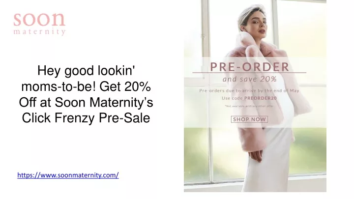 hey good lookin moms to be get 20 off at soon maternity s click frenzy pre sale