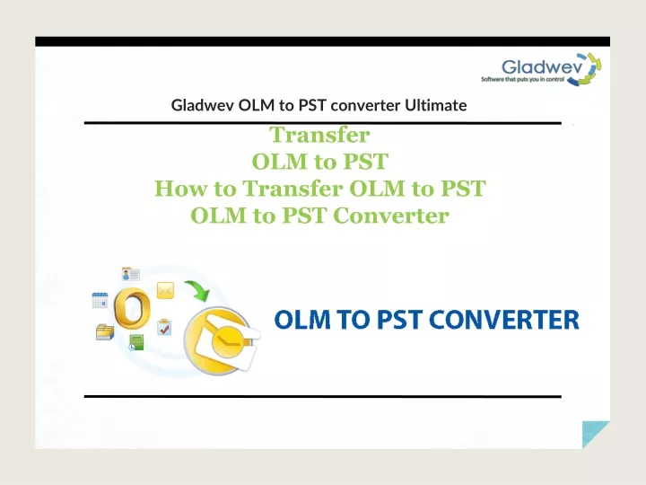 gladwev olm to pst converter ultimate
