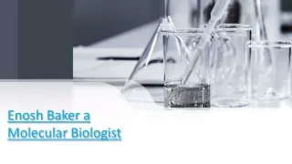 Enosh Baker a Molecular Biologist