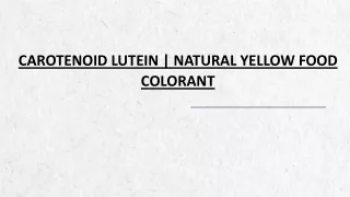 Carotenoid Lutein | Natural Yellow Food Colorant