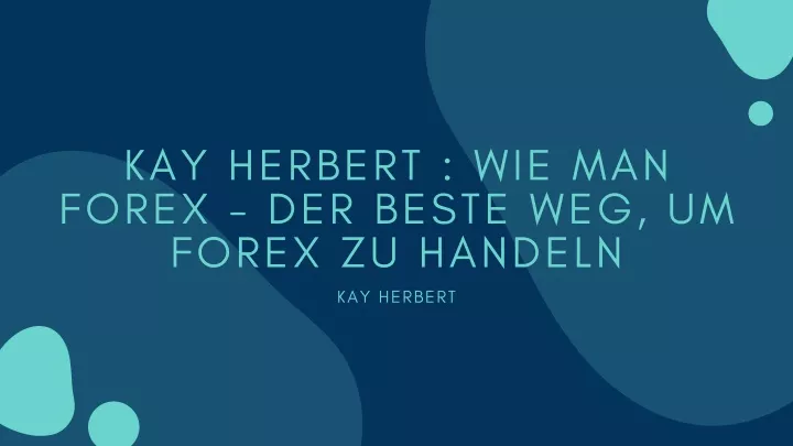 kay herbert wie man forex der beste weg um forex