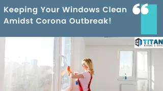 Keeping Your Windows Clean Amidst Corona Outbreak!