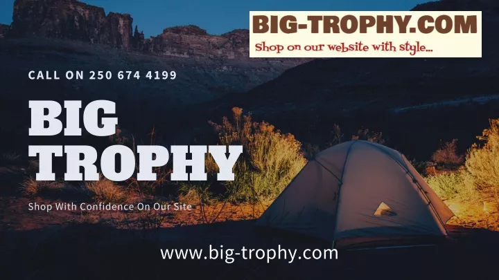 call on 250 674 4199 big trophy shop with