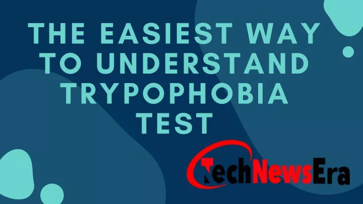 the easiest way to understand trypophobia test