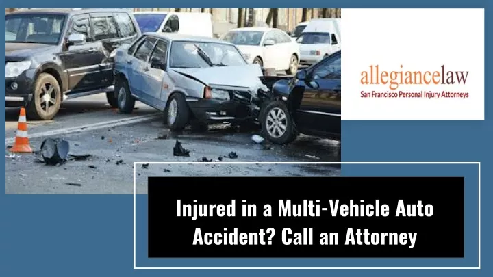 injured in a multi vehicle auto accident call