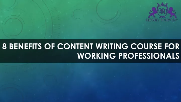 8 benefits of content writing course for working professionals