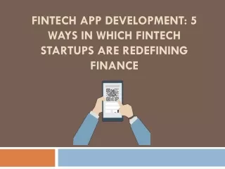 FinTech App Development: 5 Ways in Which FinTech Startups Are Redefining Finance
