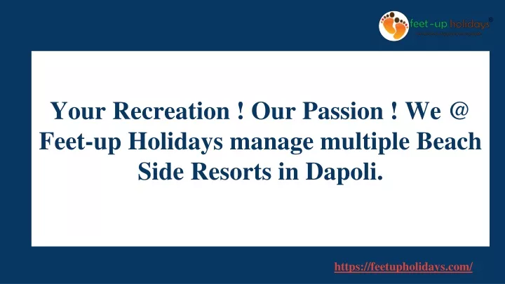 your recreation our passion we @ feet up holidays manage multiple beach side resorts in dapoli