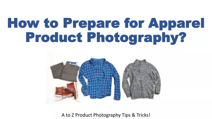 how to prepare for apparel product photography