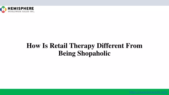 how is retail therapy different from being shopaholic