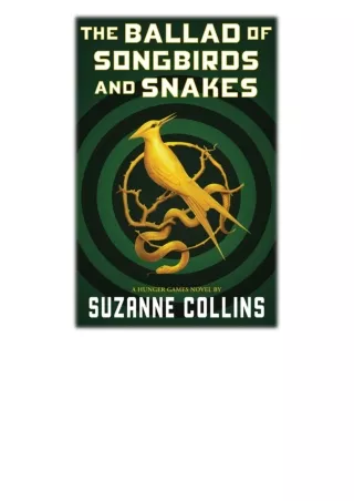 [PDF] Free Download The Ballad of Songbirds and Snakes (A Hunger Games Novel) By Suzanne Collins