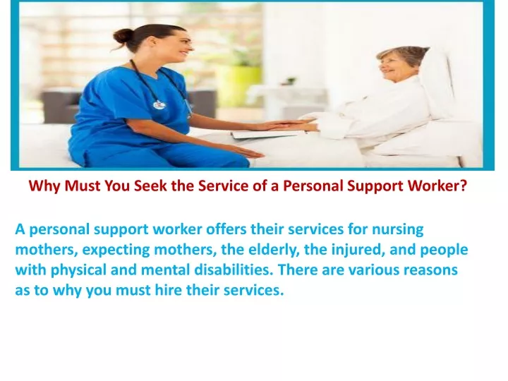 why must you seek the service of a personal support worker