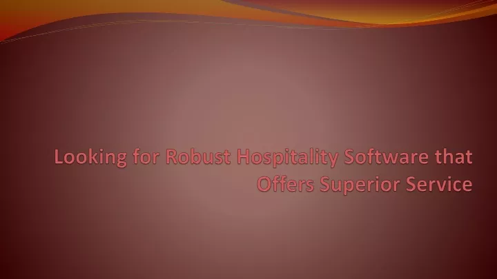 looking for robust hospitality software that offers superior service