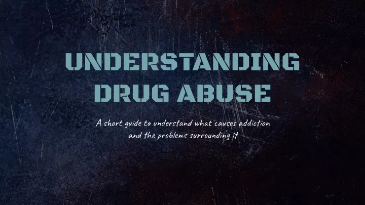 PPT - Understanding Drug Abuse PowerPoint Presentation, free download ...