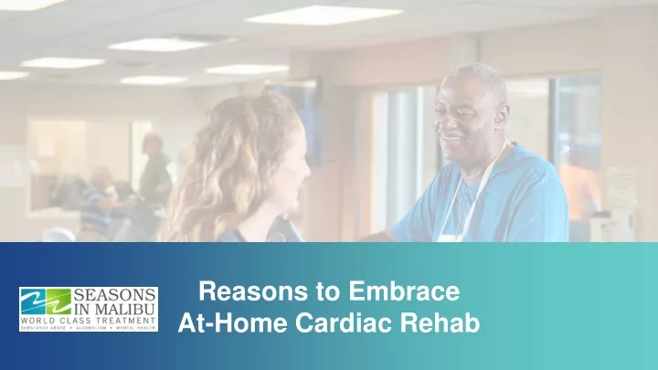 reasons to embrace at home cardiac rehab