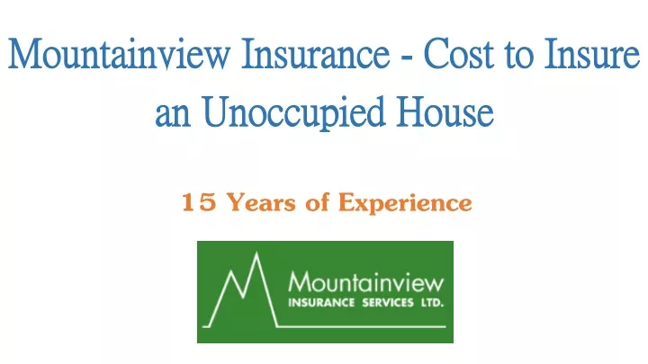 mountainview insurance cost to insure an unoccupied house