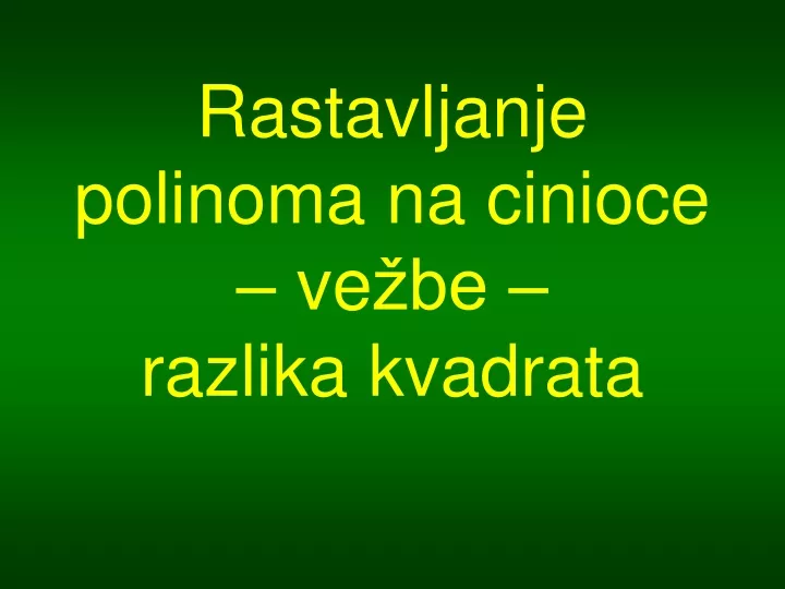 rastavljanje polinoma na cinioce ve be razlika kvadrata