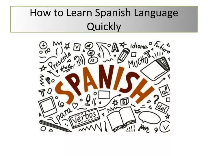 how to learn spanish language quickly