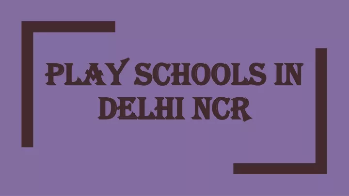 play schools in play schools in delhi delhi ncr