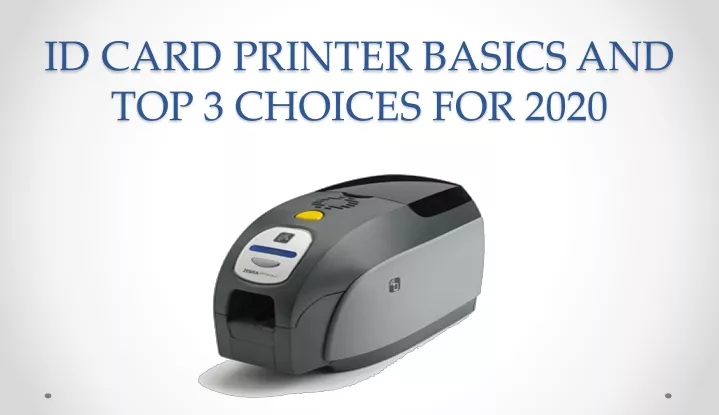 id card printer basics and top 3 choices for 2020