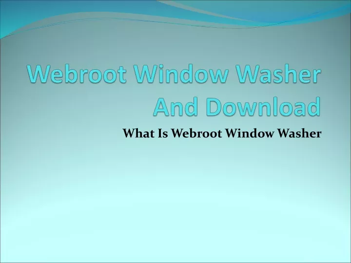 webroot window washer and download