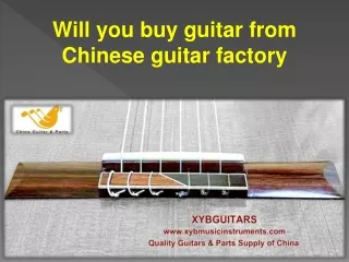 Will you buy guitar from Chinese guitar factory
