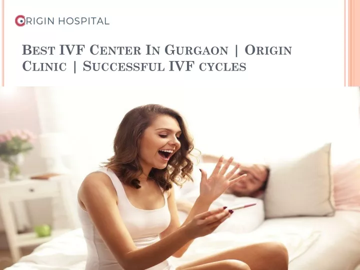 best ivf center in gurgaon origin clinic successful ivf cycles