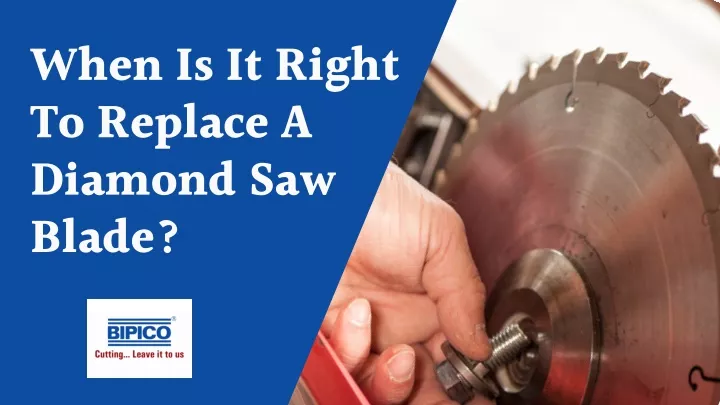 when is it right to replace a diamond saw blade
