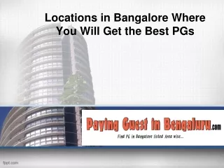 Locations in Bangalore Where You Will Get the Best PGs